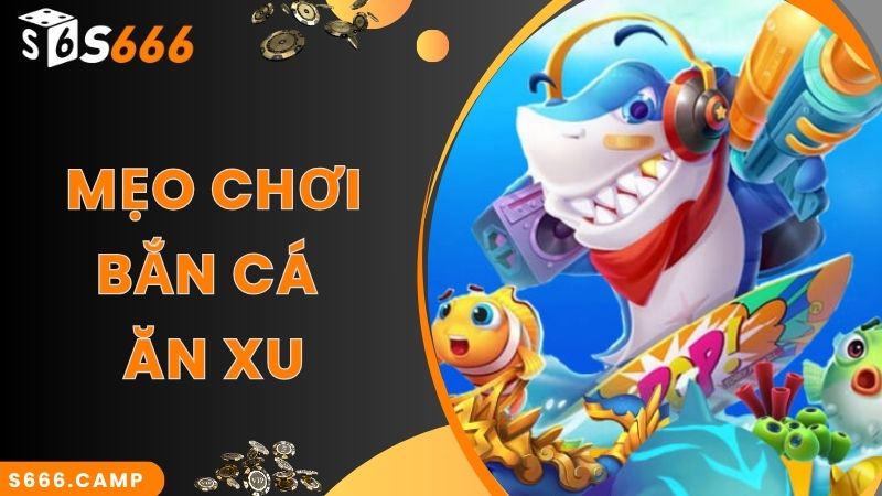 Bắn Cá Ăn Xu - Chinh Phục Đại Dương, Săn Quà Siêu Đỉnh 6 Bí quyết chuyên gia áp dụng khi chơi bắn cá ăn xu