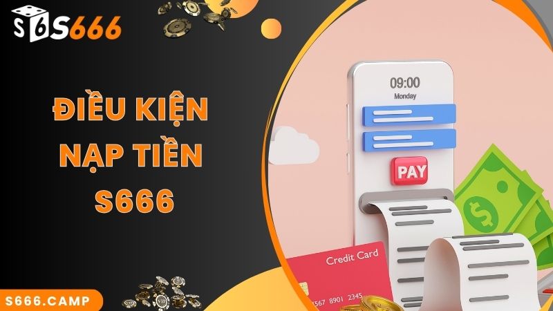 Hướng Dẫn Quy Trình S666 Nạp Tiền Mới Chuẩn Nhất 2025 3 Điều kiện cơ bản để thực hiện S666 nạp tiền
