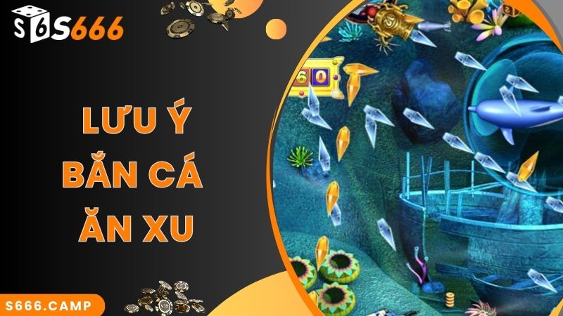 Bắn Cá Ăn Xu - Chinh Phục Đại Dương, Săn Quà Siêu Đỉnh 5 Lưu ý bạn nên nắm bắt khi chơi bắn cá ăn xu