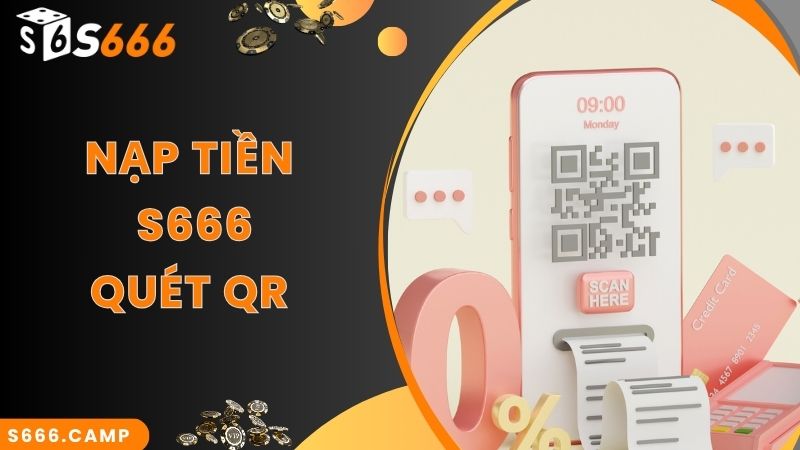 Hướng Dẫn Quy Trình S666 Nạp Tiền Mới Chuẩn Nhất 2025 4 Nạp tiền S666 cực nhanh qua quét mã QR