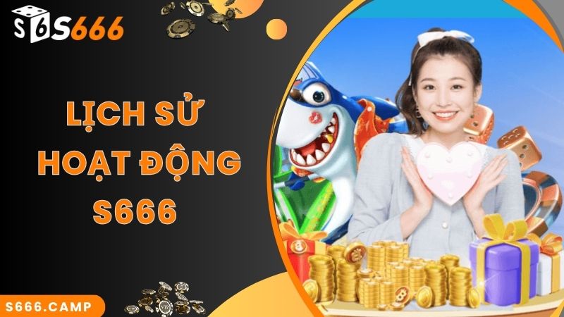 Nhà cái S666 hoạt động từ năm 2012