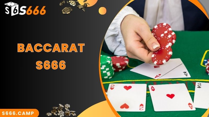 S666 Baccarat - Game Casino Hot Top 1 Tại Nhà Cái Hiện Nay 1 S666 Baccarat - Game Casino Hot Top 1 Tại Nhà Cái Hiện Nay